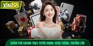 Khám Phá Casino Trực Tuyến Xin88: Cược Thắng, Thưởng Lớn
