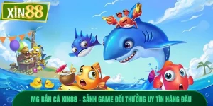 MG Bắn Cá Xin88 - Sảnh Game Đổi Thưởng Uy Tín Hàng Đầu