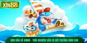 R88 Bắn Cá Xin88 - Trải Nghiệm Săn Cá Đổi Thưởng Đỉnh Cao