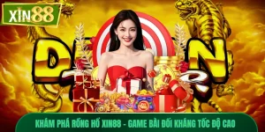 Khám Phá Rồng Hổ Xin88 - Game Bài Đối Kháng Tốc Độ Cao