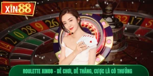 Roulette Xin88 - Dễ Chơi, Dễ Thắng, Cược Là Có Thưởng 