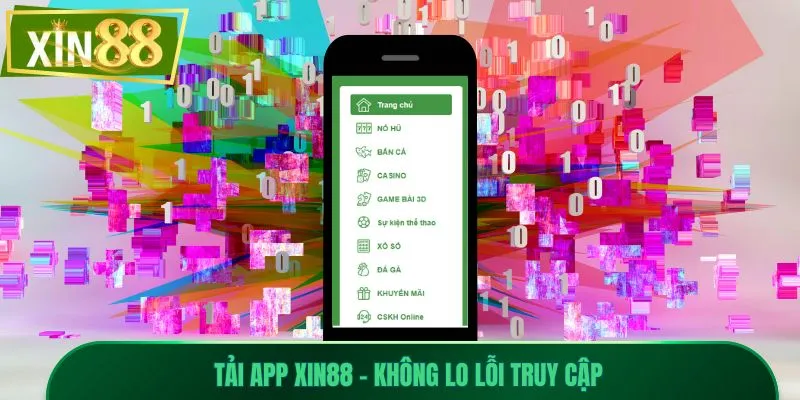 Tải App Xin88 – Cá Cược Siêu Tốc, Trải Nghiệm Đỉnh Cao 3 Tải app Xin88 - Không lo lỗi truy cập