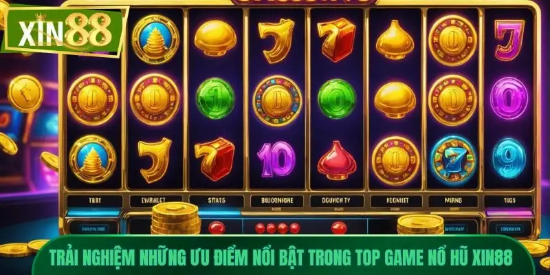 Top Game Nổ Hũ Xin88 Hấp Dẫn, Dễ Chơi, Thưởng Cao 2 Trải nghiệm những ưu điểm nổi bật trong top game nổ hũ Xin88